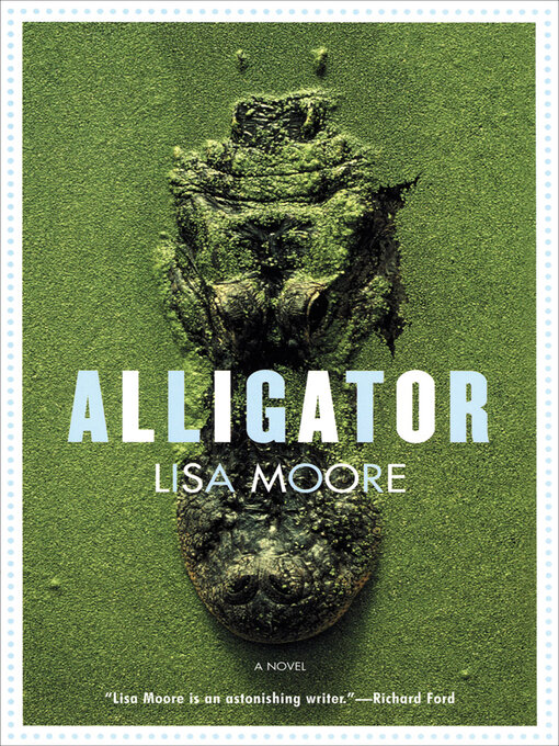 Title details for Alligator by Lisa Moore - Wait list